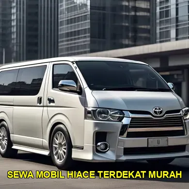 sewa mobil hiace terdekat murah